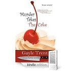 Murder Takes the Cake by Gayle Trent